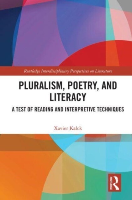 Pluralism, Poetry, and Literacy : A Test of Reading and Interpretive Techniques (Paperback)