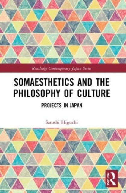 Somaesthetics and the Philosophy of Culture : Projects in Japan (Paperback)