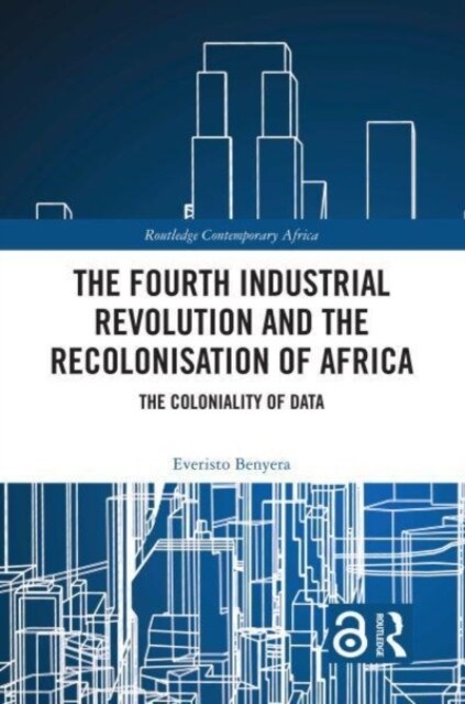 The Fourth Industrial Revolution and the Recolonisation of Africa : The Coloniality of Data (Paperback)