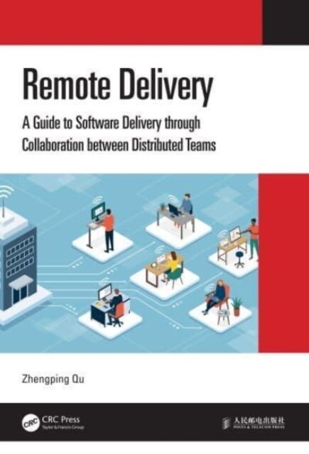 Remote Delivery : A Guide to Software Delivery through Collaboration between Distributed Teams (Paperback)