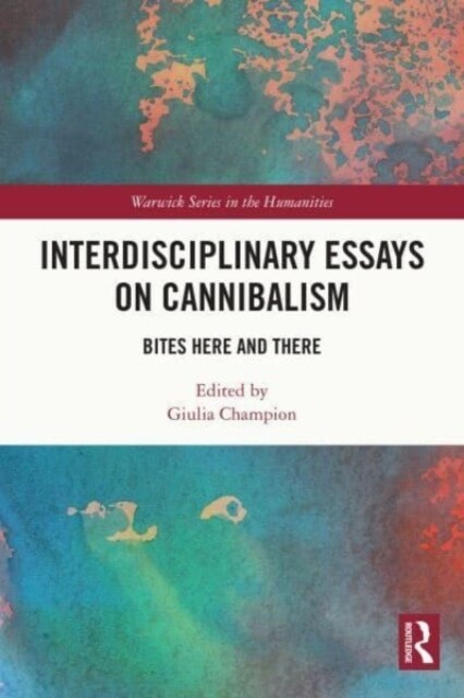Interdisciplinary Essays on Cannibalism : Bites Here and There (Paperback)
