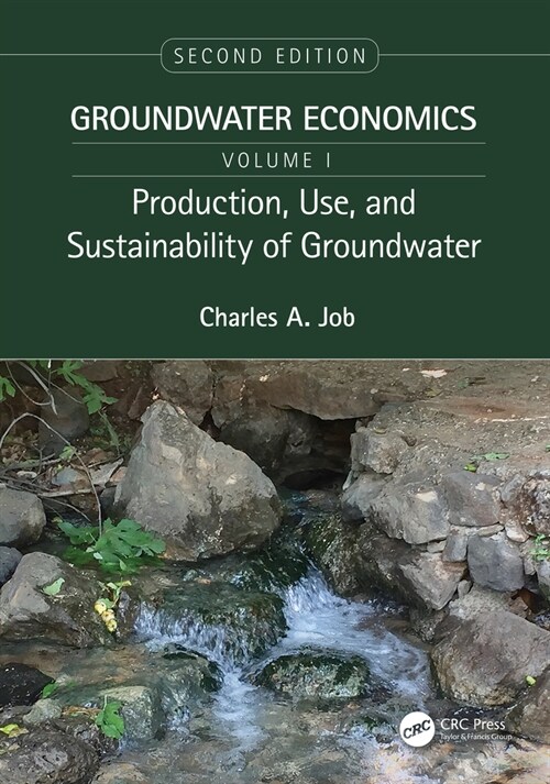 Production, Use, and Sustainability of Groundwater : Groundwater Economics, Volume 1 (Paperback, 2 ed)