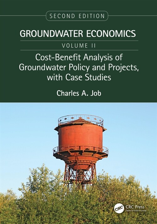 Cost-Benefit Analysis of Groundwater Policy and Projects, with Case Studies : Groundwater Economics, Volume 2 (Paperback, 2 ed)