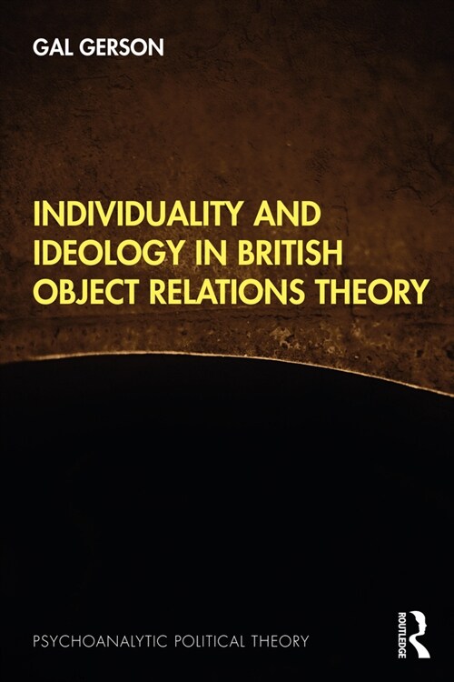 Individuality and Ideology in British Object Relations Theory (Paperback, 1)