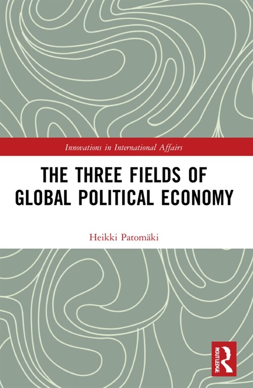 The Three Fields of Global Political Economy (Paperback, 1)