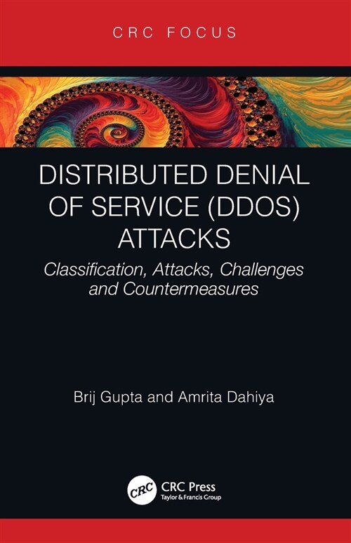 Distributed Denial of Service (DDoS) Attacks : Classification, Attacks, Challenges and Countermeasures (Paperback)