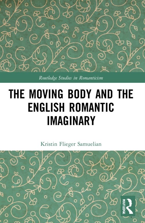 The Moving Body and the English Romantic Imaginary (Paperback, 1)