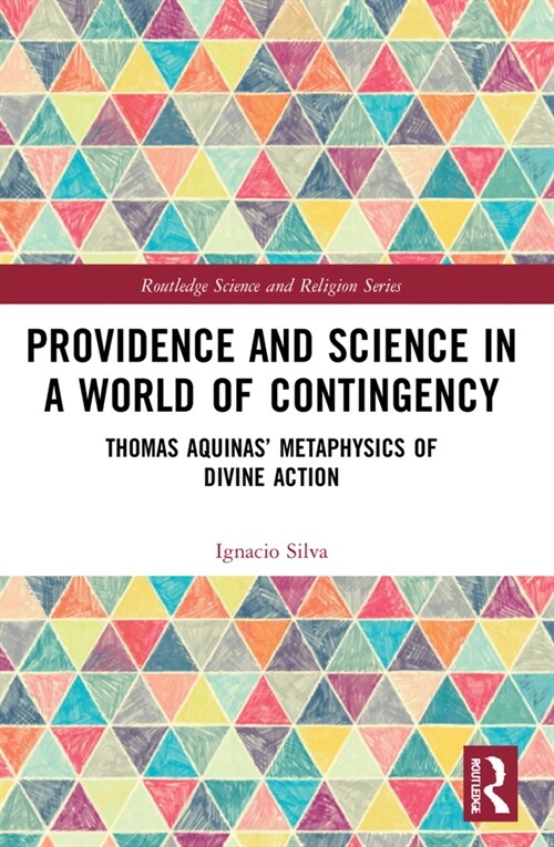 Providence and Science in a World of Contingency : Thomas Aquinas’ Metaphysics of Divine Action (Paperback)