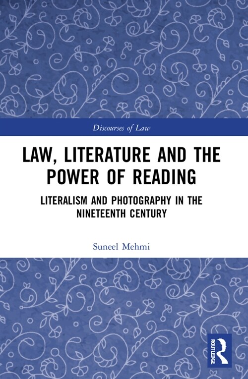 Law, Literature and the Power of Reading : Literalism and Photography in the Nineteenth Century (Paperback)