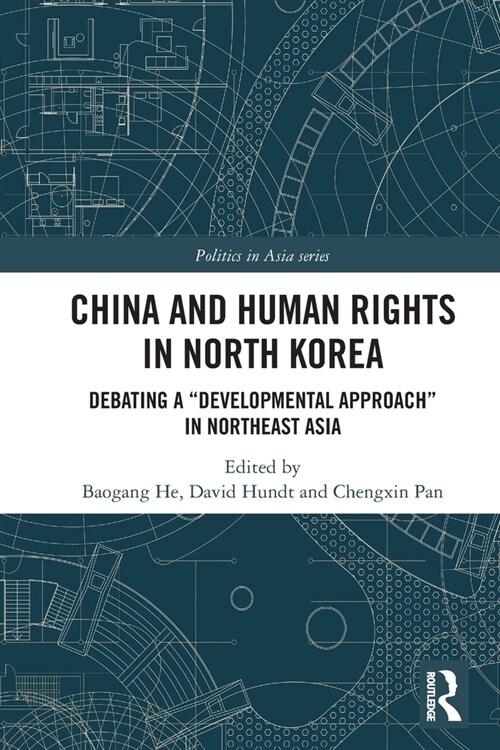 China and Human Rights in North Korea : Debating a “Developmental Approach” in Northeast Asia (Paperback)
