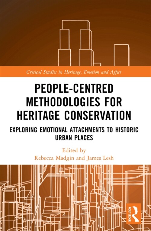 People-Centred Methodologies for Heritage Conservation : Exploring Emotional Attachments to Historic Urban Places (Paperback)