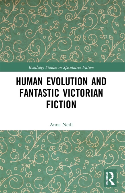 Human Evolution and Fantastic Victorian Fiction (Paperback, 1)
