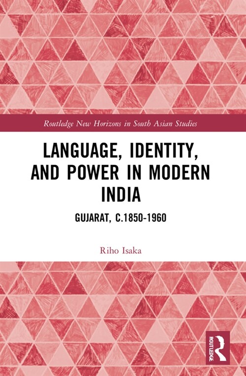 Language, Identity, and Power in Modern India : Gujarat, c.1850-1960 (Paperback)