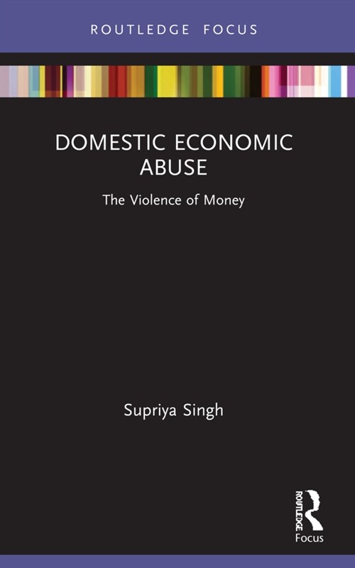 Domestic Economic Abuse : The Violence of Money (Paperback)