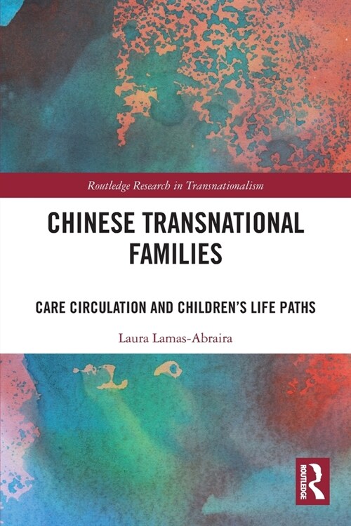 Chinese Transnational Families : Care Circulation and Children’s Life Paths (Paperback)