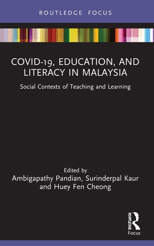 COVID-19, Education, and Literacy in Malaysia : Social Contexts of Teaching and Learning (Paperback)