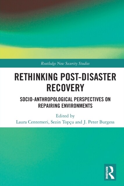 Rethinking Post-Disaster Recovery : Socio-Anthropological Perspectives on Repairing Environments (Paperback)