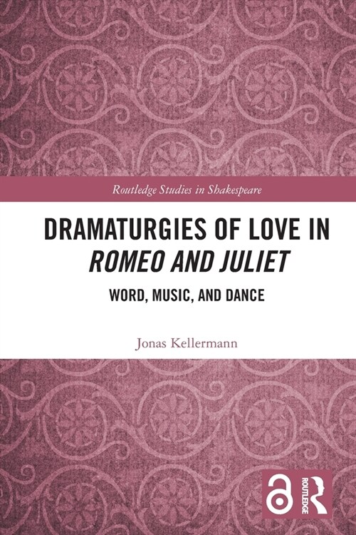 Dramaturgies of Love in Romeo and Juliet : Word, Music, and Dance (Paperback)
