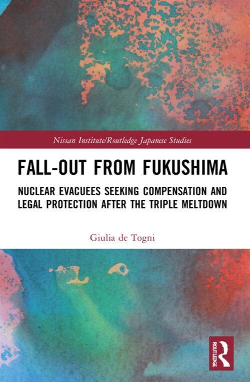 Fall-out from Fukushima : Nuclear Evacuees Seeking Compensation and Legal Protection After the Triple Meltdown (Paperback)