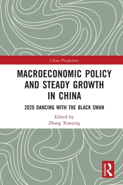 Macroeconomic Policy and Steady Growth in China : 2020 Dancing with Black Swan (Paperback)