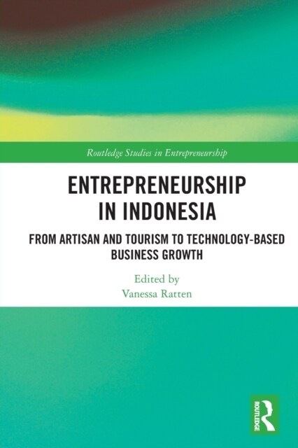 Entrepreneurship in Indonesia : From Artisan and Tourism to Technology-based Business Growth (Paperback)