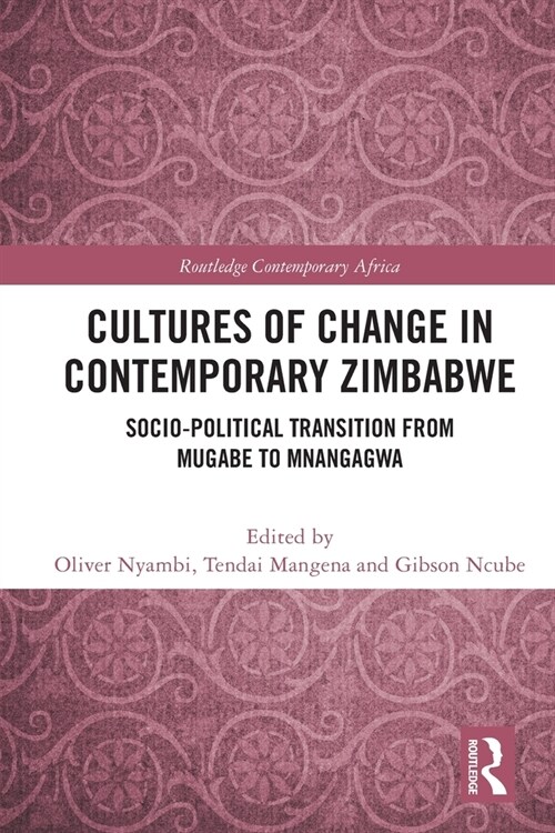 Cultures of Change in Contemporary Zimbabwe : Socio-Political Transition from Mugabe to Mnangagwa (Paperback)