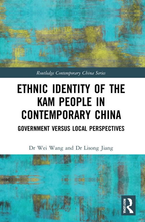Ethnic Identity of the Kam People in Contemporary China : Government versus Local Perspectives (Paperback)