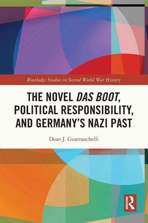 The Novel Das Boot, Political Responsibility, and Germany’s Nazi Past (Paperback)