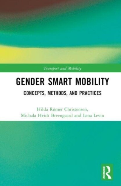 Gender Smart Mobility : Concepts, Methods, and Practices (Hardcover)