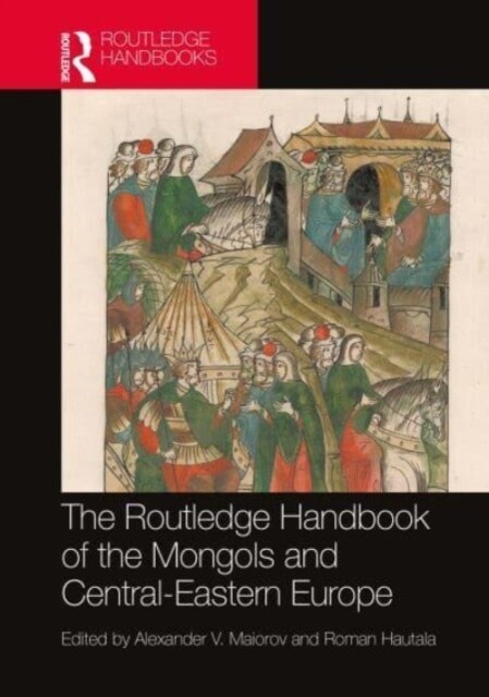 The Routledge Handbook of the Mongols and Central-Eastern Europe (Paperback)