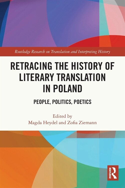 Retracing the History of Literary Translation in Poland : People, Politics, Poetics (Paperback)