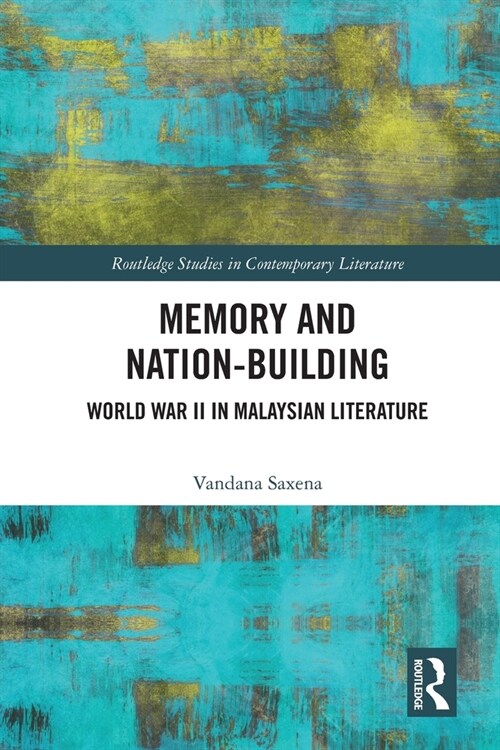 Memory and Nation-Building : World War II in Malaysian Literature (Paperback)