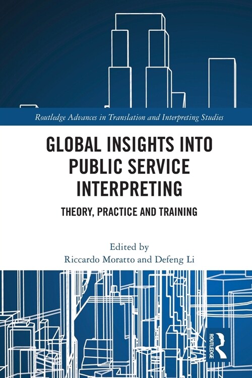 Global Insights into Public Service Interpreting : Theory, Practice and Training (Paperback)