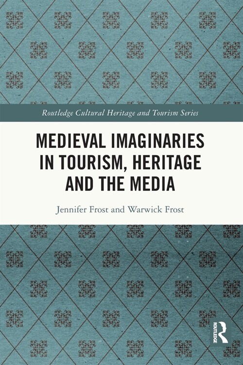 Medieval Imaginaries in Tourism, Heritage and the Media (Paperback, 1)