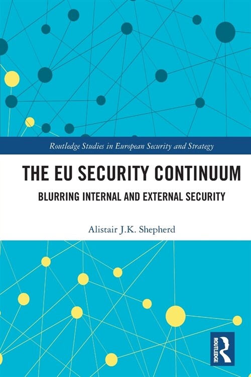 The EU Security Continuum : Blurring Internal and External Security (Paperback)
