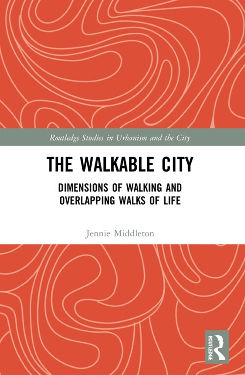 The Walkable City : Dimensions of Walking and Overlapping Walks of Life (Paperback)