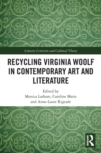 Recycling Virginia Woolf in Contemporary Art and Literature (Paperback, 1)