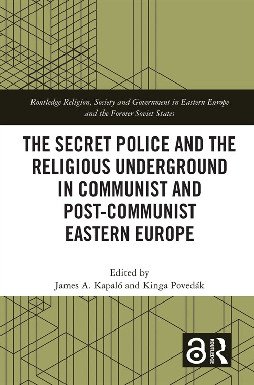 The Secret Police and the Religious Underground in Communist and Post-Communist Eastern Europe (Paperback, 1)