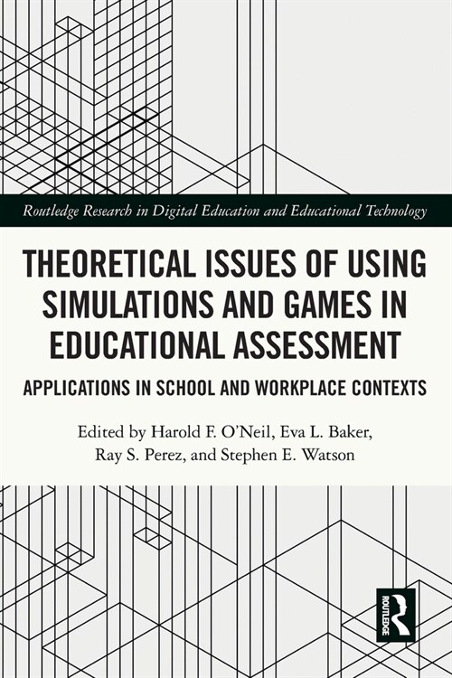 Theoretical Issues of Using Simulations and Games in Educational Assessment : Applications in School and Workplace Contexts (Paperback)