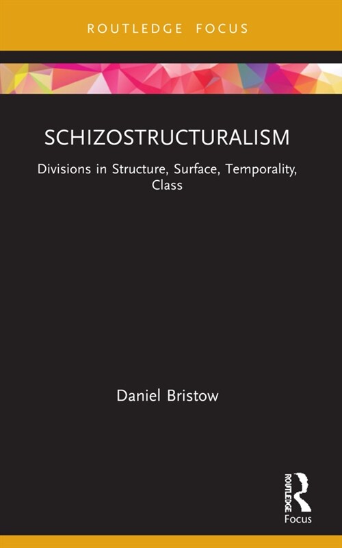 Schizostructuralism : Divisions in Structure, Surface, Temporality, Class (Paperback)