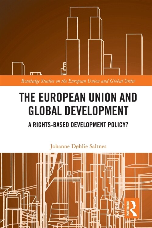 The European Union and Global Development : A Rights-based Development Policy? (Paperback)