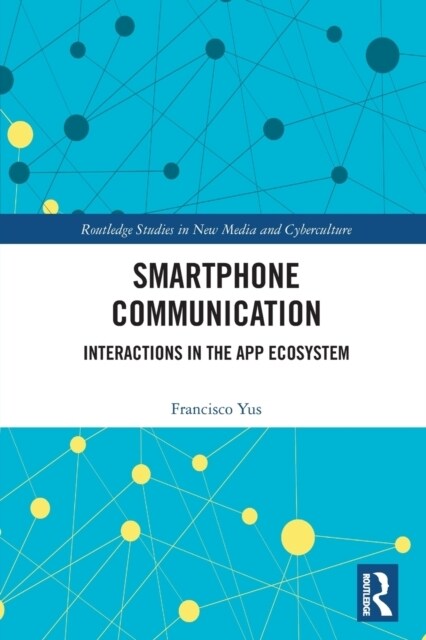 Smartphone Communication : Interactions in the App Ecosystem (Paperback)