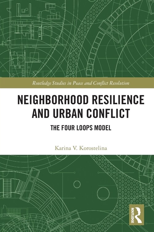 Neighborhood Resilience and Urban Conflict : The Four Loops Model (Paperback)