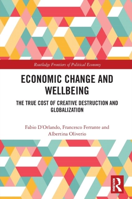 Economic Change and Wellbeing : The True Cost of Creative Destruction and Globalization (Paperback)