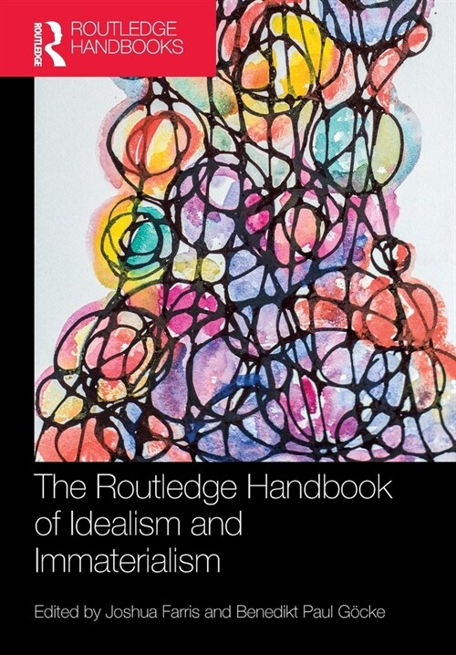 The Routledge Handbook of Idealism and Immaterialism (Paperback, 1)
