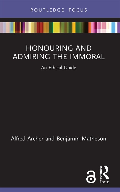 Honouring and Admiring the Immoral : An Ethical Guide (Paperback)
