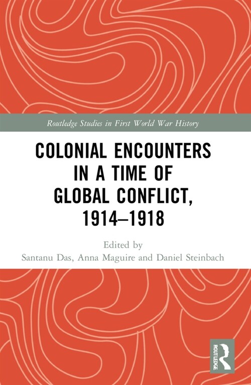 Colonial Encounters in a Time of Global Conflict, 1914–1918 (Paperback)