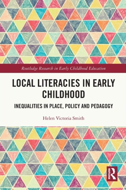 Local Literacies in Early Childhood : Inequalities in Place, Policy and Pedagogy (Paperback)