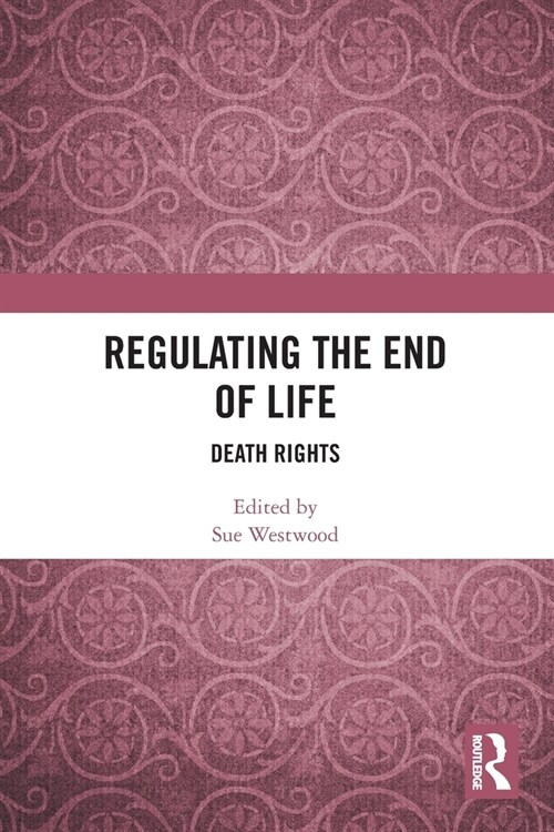 Regulating the End of Life : Death Rights (Paperback)