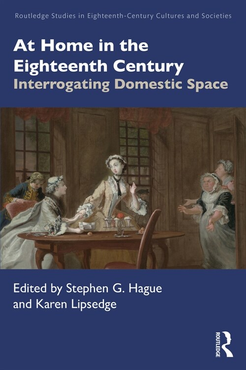 At Home in the Eighteenth Century : Interrogating Domestic Space (Paperback)